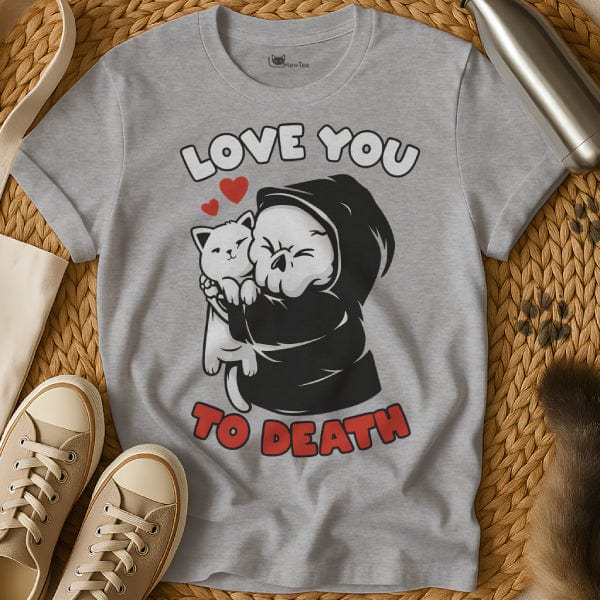 MewTee Gray / S Love You To Death Shirt