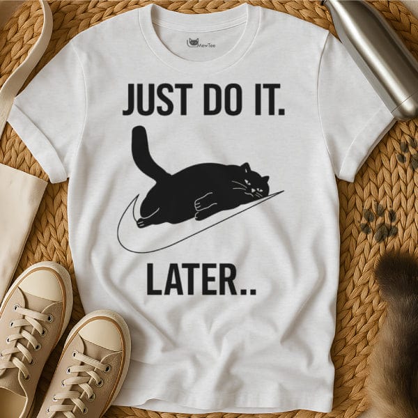 MewTee White / S Just Do It Later T Shirt | Cat Tee