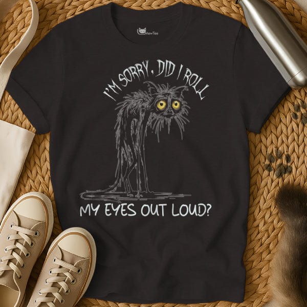 MewTee Black / S Did I Roll My Eyes Out Loud Shirt