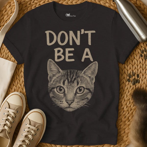 MewTee Black / S Dont Be A Shirt