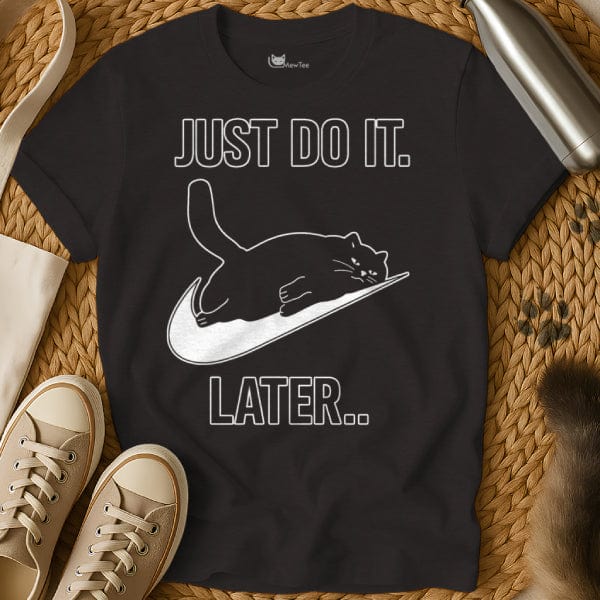 MewTee Black / S Just Do It Later T Shirt | Cat Tee