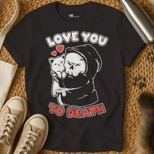MewTee Black / S Love You To Death Shirt