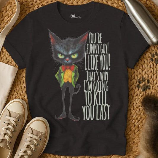 MewTee Black / S You Funny I Kill You Last | Cat Tee