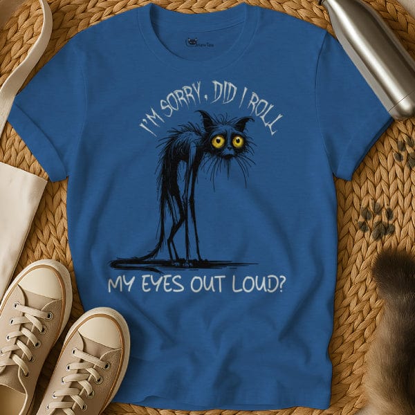 MewTee Blue / S Did I Roll My Eyes Out Loud Shirt