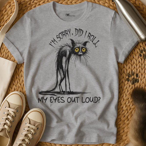 MewTee Gray / S Did I Roll My Eyes Out Loud Shirt