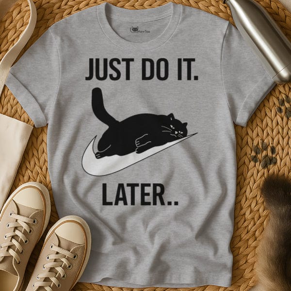 MewTee Gray / S Just Do It Later T Shirt | Cat Tee