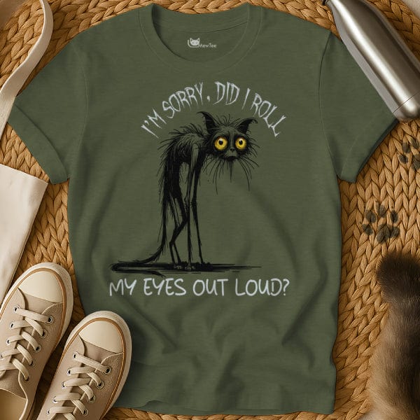MewTee Military Green / S Did I Roll My Eyes Out Loud Shirt