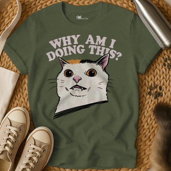 MewTee Military Green / S Why Am I Doing This Tee
