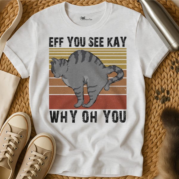 MewTee White / S Eff You See Kay Shirt | Cat Tee