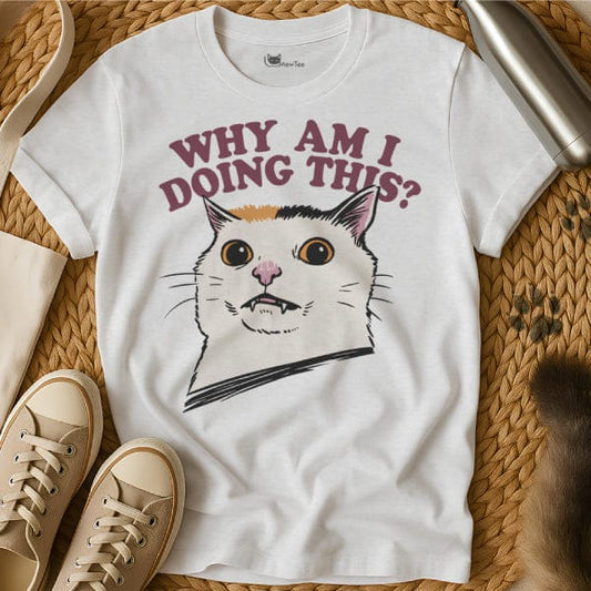 MewTee White / S Why Am I Doing This Tee