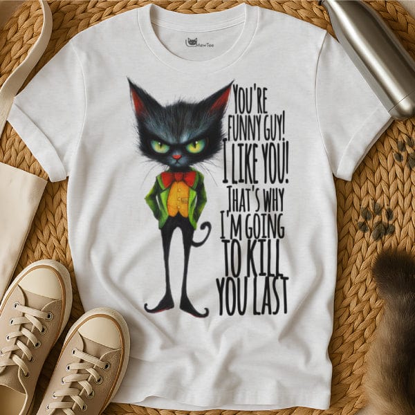 MewTee White / S You Funny I Kill You Last | Cat Tee