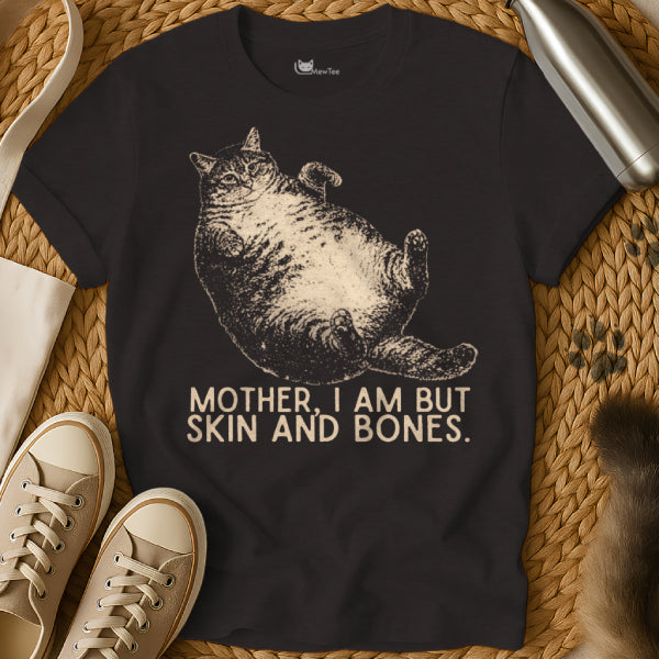 Mother I Am But Skin And Bones Shirt