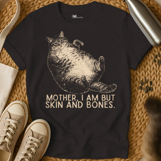 Mother I Am But Skin And Bones Shirt