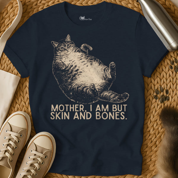 Mother I Am But Skin And Bones Shirt