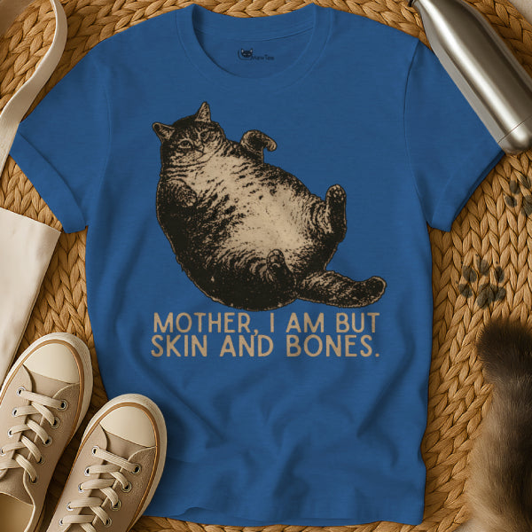 Mother I Am But Skin And Bones Shirt