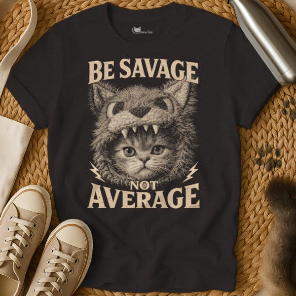 Be Savage Not Average Shirt