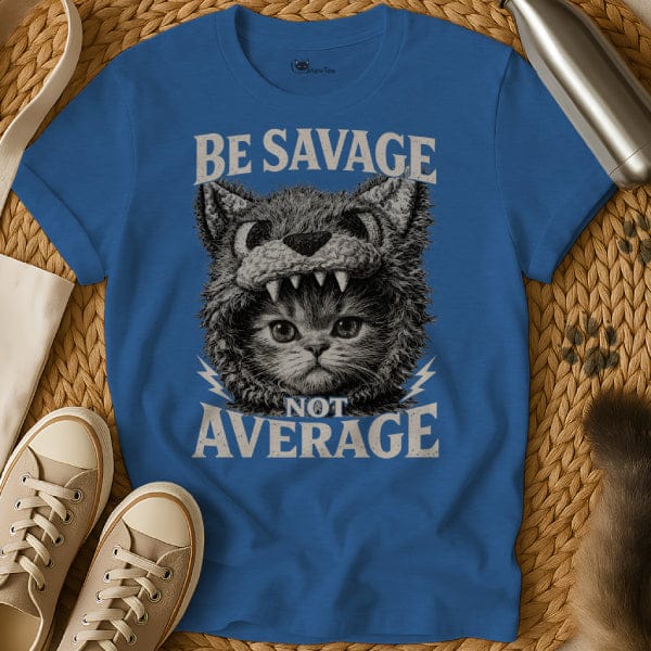 Be Savage Not Average Shirt