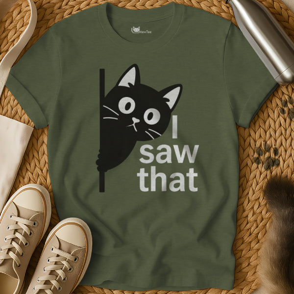 I Saw That Cat Shirt