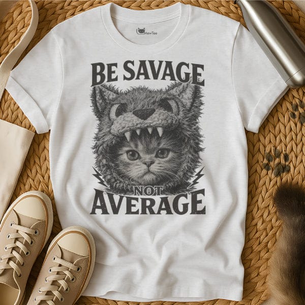Be Savage Not Average Shirt