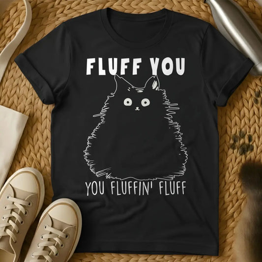 Fluff You Cat Tee - Black T-Shirt - euphemism humor, grumpy cat aesthetic, passive aggressive humor