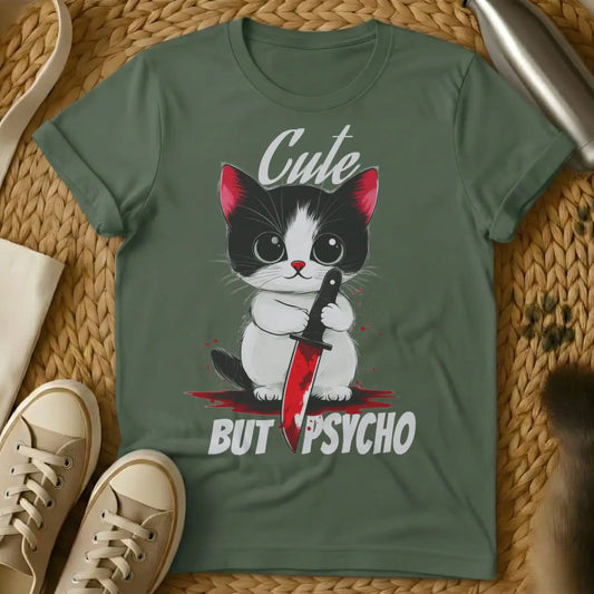 Cute But Psycho Cat Shirt - Military Green T-Shirt - chaotic neutral pet, dark humor pet, feral feline humor