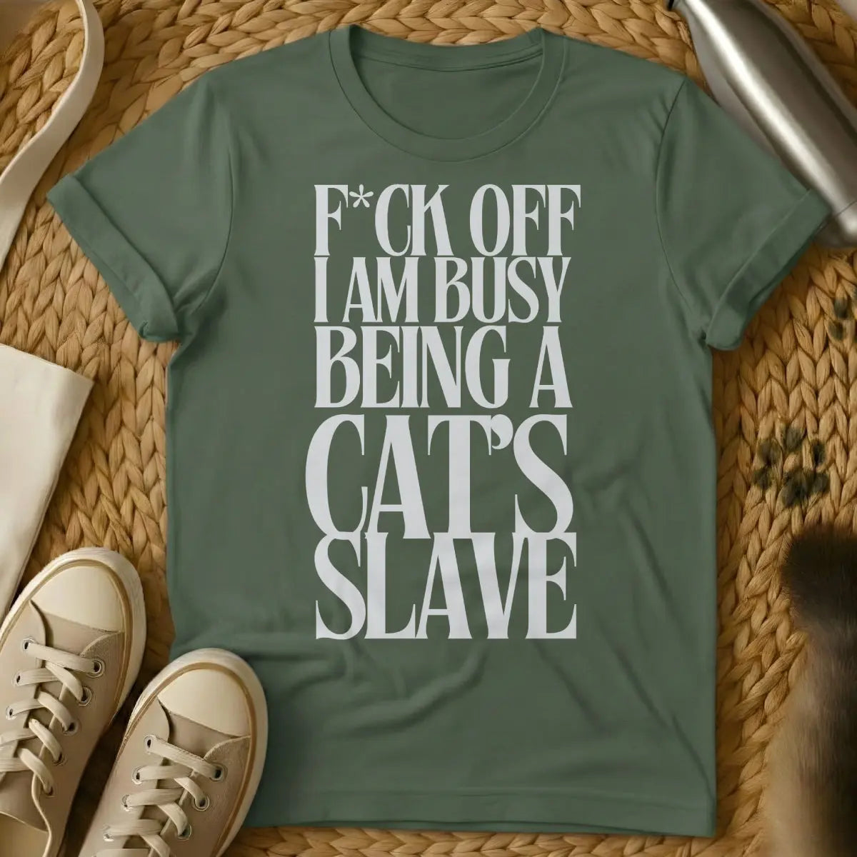 Cat Slave Cat Shirt - Military Green T-Shirt - cat parent humor, crazy cat person, domestic cat satire