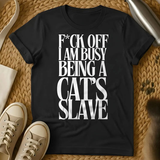 Cat Slave Cat Shirt - Black T-Shirt - cat parent humor, crazy cat person, domestic cat satire