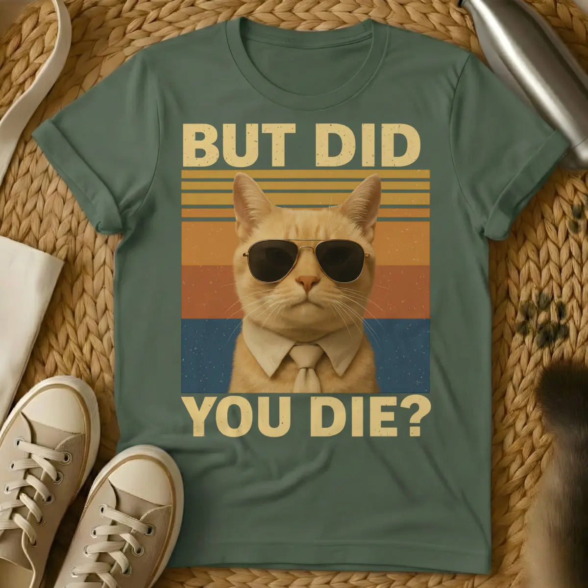 But Did You Die Cat Shirt - Military Green T-Shirt - anti-empathy pet, deadpan animal humor, pragmatic pet philosophy