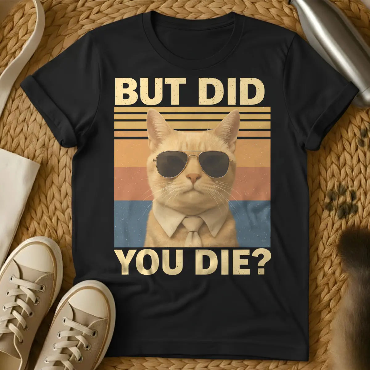 But Did You Die Cat Shirt - Black T-Shirt - anti-empathy pet, deadpan animal humor, pragmatic pet philosophy